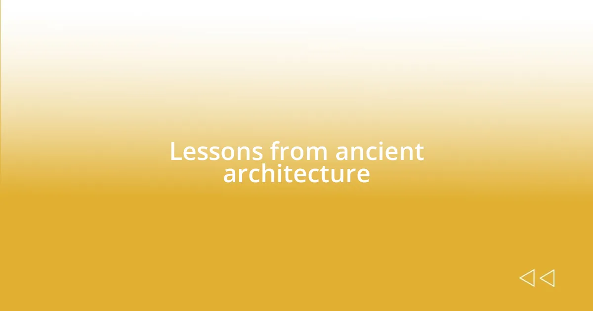 Lessons from ancient architecture