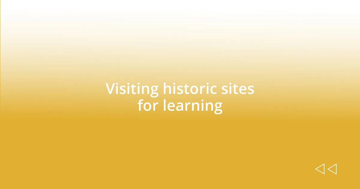 Visiting historic sites for learning