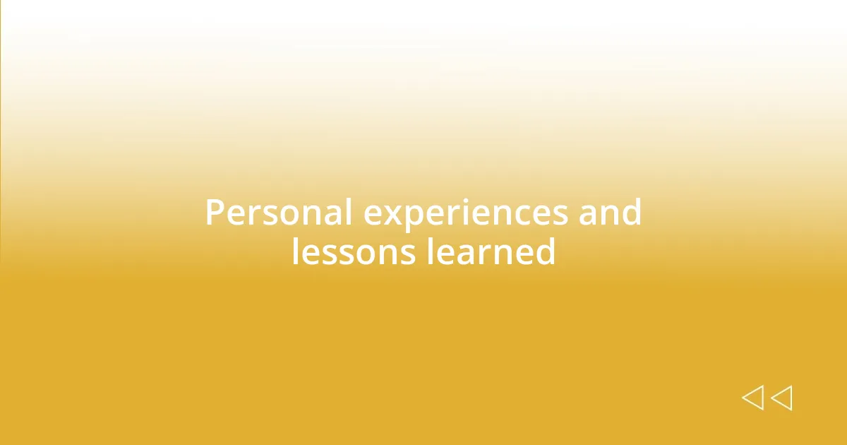 Personal experiences and lessons learned