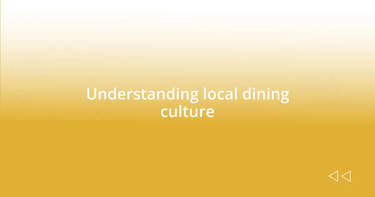 Understanding local dining culture