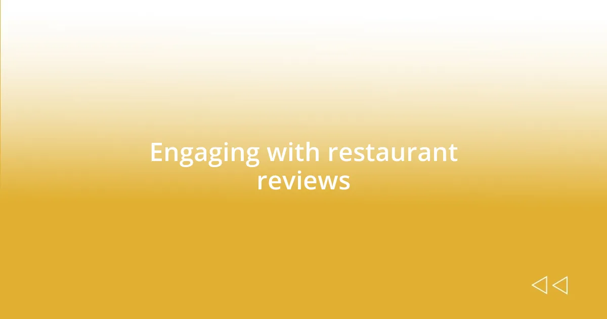 Engaging with restaurant reviews