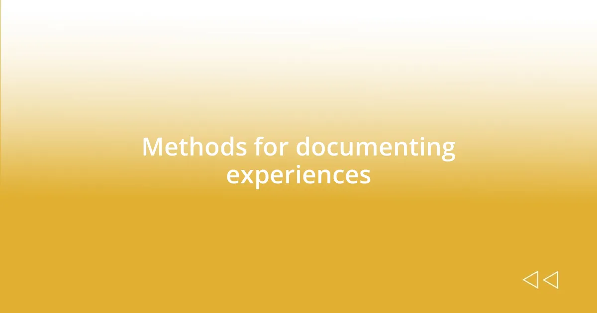 Methods for documenting experiences