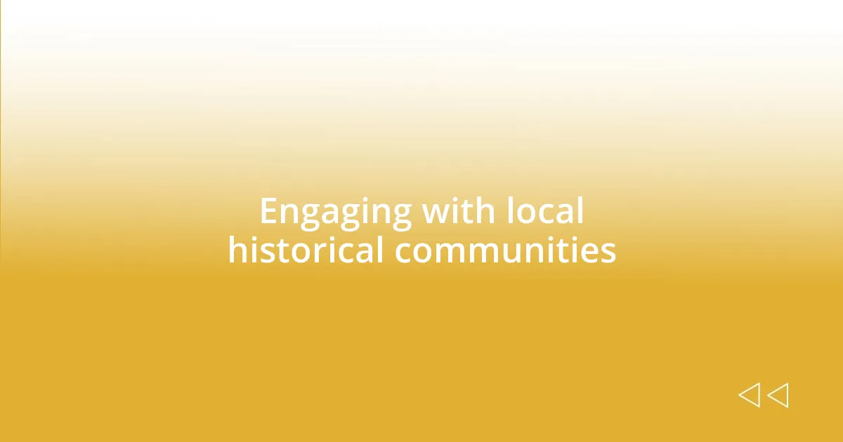 Engaging with local historical communities