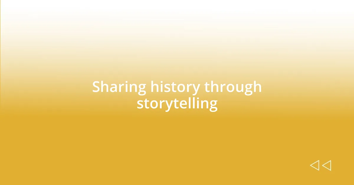 Sharing history through storytelling